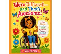 We’re Different and That’s Awesome!: A Fun Coloring Adventure About Friendship, Courage, Kindness & Confidence