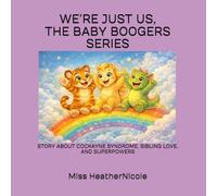 WE’RE JUST US, THE BABY BOOGERS SERIES:: A STORY ABOUT COCKAYNE SYNDROME, SIBLING LOVE, AND SUPERPOWERS