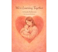 We’re Learning Together: A story of love, care, and growing