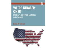 We’re Number One!? America’s Uncertain Standing in the World - Dennis W. Johnson - Routledge - ebook (ePub) - Livre