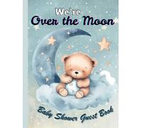 We’re Over the Moon: Baby Shower Guest Book | Keepsake Memory Record Book with Wishes, Sign in for Guests, Gift Log, and Photo pages for the New Baby
