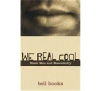 We Real Cool: Black Men and Masculinity Hooks, Bell (Auteur)