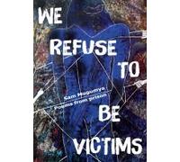 We Refuse To Be Victims