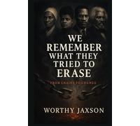 We Remember What They Tried to Erase: From Chains to Change