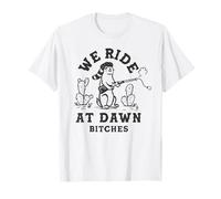We Ride at Dawn Bitches : Chien de Prairie Cowboy Western drôle T-Shirt