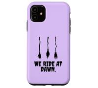 We Ride at Dawn Costume de sorcière Humoristique pour Halloween Coque pour iPhone 11
