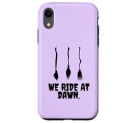We Ride at Dawn Costume de sorcière Humoristique pour Halloween Coque pour iPhone XR
