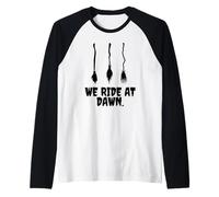 We Ride at Dawn Costume de sorcière Humoristique pour Halloween Manche Raglan