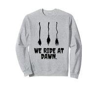 We Ride at Dawn Costume de sorcière Humoristique pour Halloween Sweatshirt