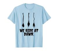 We Ride at Dawn Costume de sorcière Humoristique pour Halloween T-Shirt