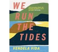 We Run the Tides Vendela Vida (Auteur)