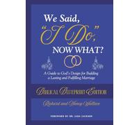 We Said, "I Do," Now What?: The Biblical Blueprint Edition