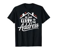 We Said Yes to The Address - Drôle de Pendaison de crémaillère T-Shirt