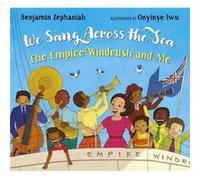 We Sang Across the Sea The Empire Windrush and Me by Benjamin Zephaniah Benjamin Zephaniah (Auteur)