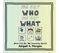 We Say Who, We Say What: Book 2 in the 'Wh' Learning Series