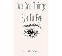 We See Things Eye To Eye