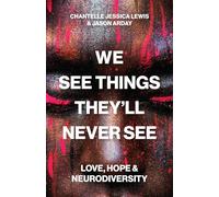 We See Things They'll Never See: Love, Hope, and Neurodiversity