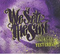 We Set the Sun - Christmas Has Been..