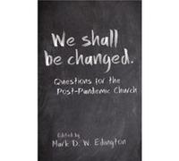 We Shall Be Changed We Shall Be Changed (Auteur)