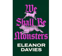 We Shall be Monsters