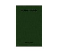 We Shall Live Again