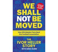 We Shall Not Be Moved How Wimbledon Fans Beat the Football Association - Ivor Heller - Arena Sport - ebook (ePub) - Livre