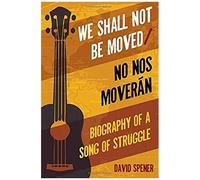 We Shall Not Be Moved/No Nos Moveran