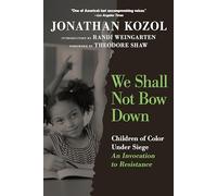 We Shall Not Bow Down: Children of Color Under Siege: an Invocation to Resistance