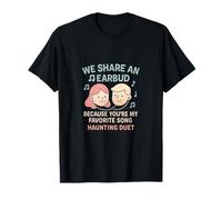 We Share an Earbud Haunting Duet T-Shirt