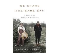 We Share the Same Sky: A Memoir of Memory & Migration