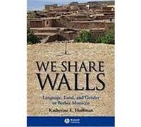 We Share Walls: Language, Land, and Gender in Berber Morocco Hoffman, Katherine E. (Auteur)