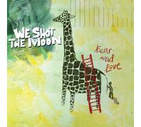 We Shoot the Moon - Fear & Love