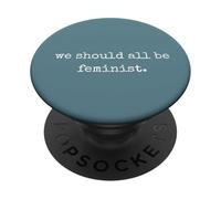 We Should All Be Feminist. Women Sarcastic Humorous Print PopSockets PopGrip Adhésif