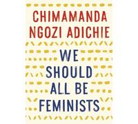 We Should All Be Feminists.