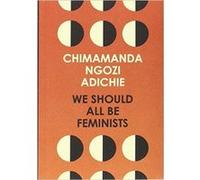 We Should All Be Feminists.