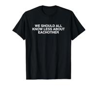 We Should All Know Less About Eachother Funny Bold Citation Gag T-Shirt Graphique avec Valeur, Homme, Noir, XL