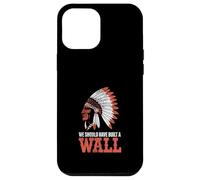 We Should Have Built A Wall Illegal Immigration Since 1492 Coque pour iPhone 12 Pro Max
