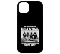 We Should Have Built A Wall Illegal Immigration Since 1492 Coque pour iPhone 14 Plus