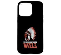 We Should Have Built A Wall Illegal Immigration Since 1492 Coque pour iPhone 15 Pro Max