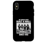 We Should Have Built A Wall Illegal Immigration Since 1492 Coque pour iPhone X/XS