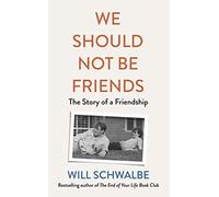 Will Schwalbe – We Should Not Be Friends – Livre en anglais – Relié