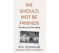 We Should Not Be Friends - Will Schwalbe - Penguin Books Ltd - Livre en Anglais - Hardback Will SchwalbeWill Schwalbe (Auteur)