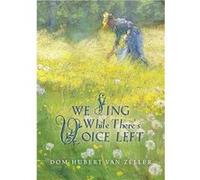 We Sing While Theres Voice Left - Hubert Van Zeller - The Cenacle Press at Silverstream Priory - Livre en Anglais Hubert Van ZellerHubert Van Zeller (Auteur)