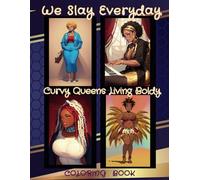We Slay Everyday: "Vivid & Voluptuous: 38 Images of Curvy, Confident Women;: A Body-Positive Coloring Book Celebrating Melanin Queens" (Slay Everyday Series)