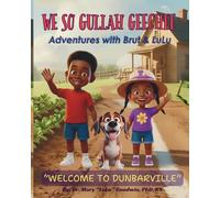 We So Gullah Geechee: Adventures with Brut & LuLu: Welcome to Dunbarville