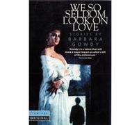 We So Seldom Look on Love by Barbara Gowdy Paperback Book Barbara Gowdy (Auteur)