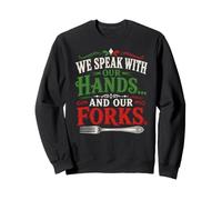 We Speak with Our Hands and Our Fork Italian Food Humour Sweatshirt