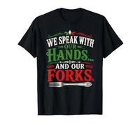 We Speak with Our Hands and Our Fork Italian Food Humour T-Shirt