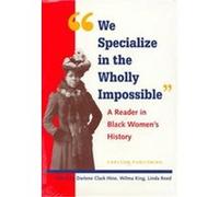 We Specialize in the Wholly Impossible, Black Women in United States History, Vol 17 Darlene Clark Hine, Wilma King (Auteur)