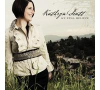 We Still Believe by Kathryn Scott (2010-08-10)
